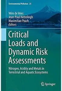 Critical Loads and Dynamic Risk Assessments: Nitrogen, Acidity and Metals in Terrestrial and Aquatic Ecosystems [Repost]