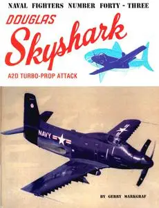 Douglas Skyshark A2D Turbo-Prop Attack (Naval Fighters Number Forty Three)