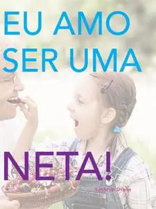 «Eu Amo Ser Uma Neta» by Kathryn Dixon