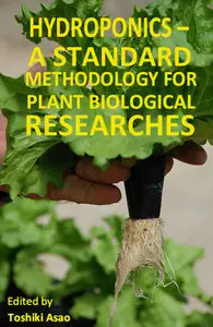 "Hydroponics: A Standard Methodology for Plant Biological Researches" ed. by Toshiki Asao (Repost)