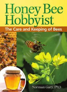 Honey Bee Hobbyist: The Care and Keeping of Bees (Repost)