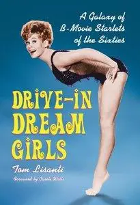 Drive-In Dream Girls: A Galaxy of B-Movie Starlets of the Sixties (Repost)