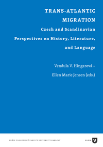 Trans-Atlantic Migration : Czech and Scandinavian Perspectives on History, Literature, and Language