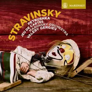 Valery Gergiev, Mariinsky Orchestra - Igor Stravinsky: Petrushka; Jeu de cartes (2018)