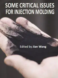 "Some Critical Issues for Injection Molding" ed. by Jian Wang