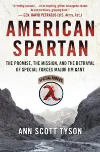 American Spartan: The Promise, the Mission, and the Betrayal of Special Forces Major Jim Gant (Repost)