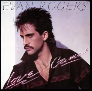 Evan Rogers - Love Games (1985) [2011 Expanded Edition]