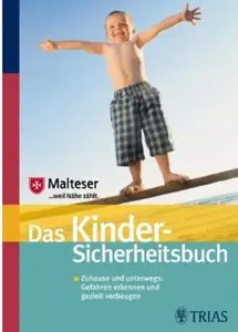 Das Kindersicherheitsbuch: Zuhause und unterwegs: Gefahren erkennen und gezielt vorbeugen [Repost]