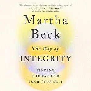 The Way of Integrity: Finding the Path to Your True Self [Audiobook]