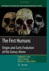 The First Humans: Origin and Early Evolution of the Genus Homo 