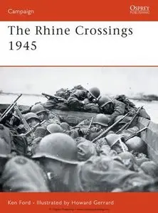 The Rhine Crossings 1945 (Osprey Campaign 178) (repost)