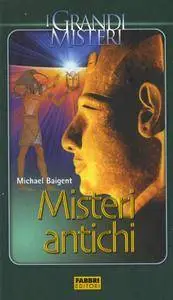 Michael Baigent, "Misteri antichi"