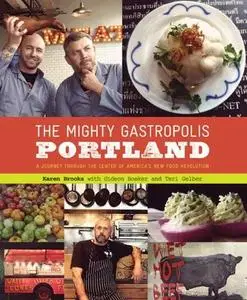 The Mighty Gastropolis: Portland: A Journey Through the Center of America's New Food Revolution (repost)