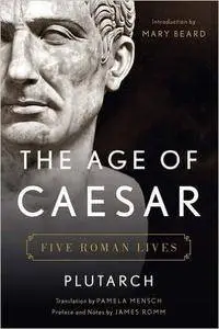 The Age of Caesar: Five Roman Lives