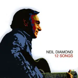 Neil Diamond – 12 Songs (2005)