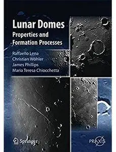 Lunar Domes: Properties and Formation Processes [Repost]