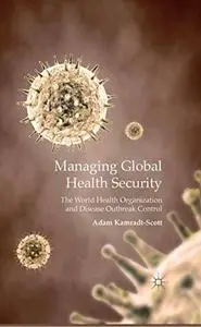 Managing Global Health Security: The World Health Organization and Disease Outbreak Control [Repost]