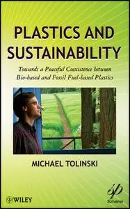 Plastics and Sustainability: Towards a Peaceful Coexistence between Bio-based and Fossil Fuel-based Plastics (Repost)