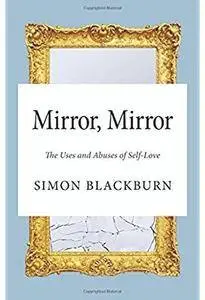 Mirror, Mirror: The Uses and Abuses of Self-Love [Repost]