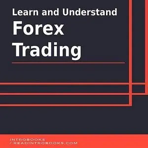 «Learn and Understand Forex Trading» by IntroBooks