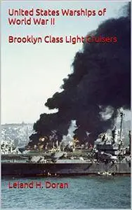 United States Warships of World War II Brooklyn Class Light Cruisers
