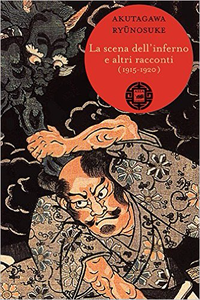 La scena dell'inferno e altri racconti (1915-1920) - Ryunosuke Akutagawa