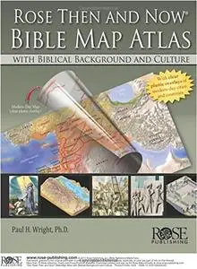 Rose 'Then and Now' Bible Map Atlas