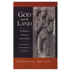 God and the Land: The Metaphysics of Farming in Hesiod and Vergil