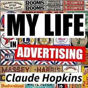 My Life in Advertising and Scientific Advertising, Updated Edition [Audiobook]