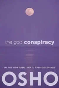 The God Conspiracy: The Path from Superstition to Super Consciousness