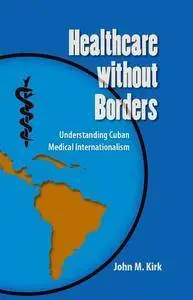 Healthcare without Borders: Understanding Cuban Medical Internationalism