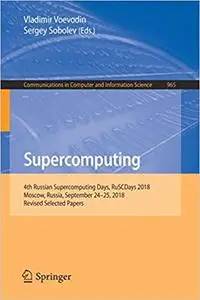 Supercomputing: 4th Russian Supercomputing Days, RuSCDays 2018