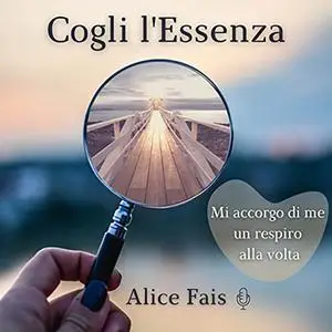 «Cogli l'Essenza» by Alice Fais