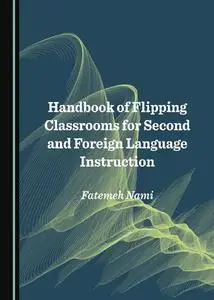 Handbook of Flipping Classrooms for Second and Foreign Language Instruction