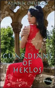 «The Guardians of Heklos» by Alana Church