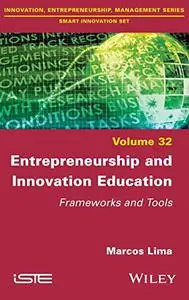 Entrepreneurship and Innovation Education: Frameworks and Tools