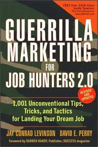 Guerrilla Marketing for Job Hunters 2.0: 1,001 Unconventional Tips, Tricks and Tactics for Landing Your Dream Job (repost)