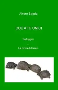 DUE ATTI UNICI