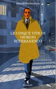 Alberto Scerbanenko - Le cinque vite di Giorgio Scerbanenco