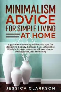 Minimalism Advice for Simple Living at Home