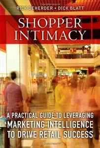 Shopper Intimacy: A Practical Guide to Leveraging Marketing Intelligence to Drive Retail Success [Repost] 