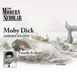 Moby Dick: America's Epic (The Modern Scholar) [Audiobook]