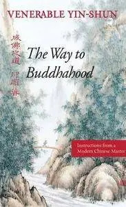 The Way to Buddhahood: Instructions from a Modern Chinese Master