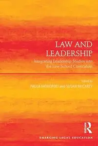 Law and Leadership: Integrating Leadership Studies into the Law School Curriculum (Emerging Legal Education)