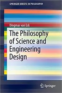 The Philosophy of Science and Engineering Design (Repost)
