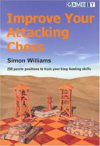 Improve Your Attacking Chess by Simon Williams