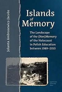 Islands of Memory: The Landscape of the (Non)Memory of the Holocaust in Polish Education between 1989–2015