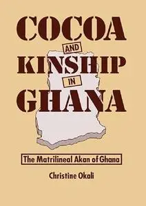 Cocoa and Kinship In Ghana: The Matrilineal Akan of Ghana