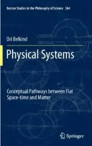 Physical Systems: Conceptual Pathways between Flat Space-time and Matter [Repost]