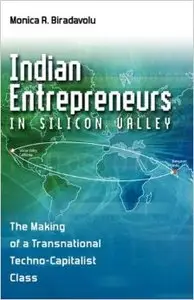 Indian Entrepreneurs in Silicon Valley: The Making of a Transnational Techno-Capitalist Class (Repost)